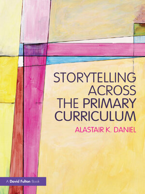 cover image of Storytelling across the Primary Curriculum